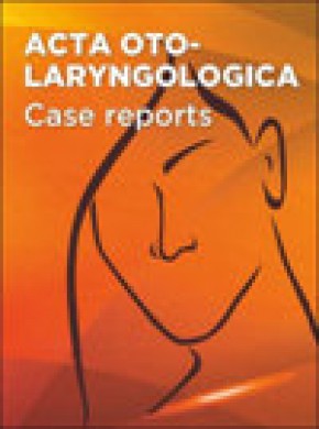 Acta Oto-laryngologica Case Reports雜志